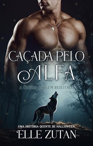 Caçada pelo alfa: A ômega virgem rejeitada