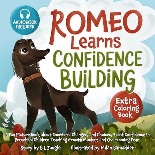 Romeo Learns Confidence Building: A Fun Picture Book about Emotions, Changes, and Choices | Boost Confidence in Preschool Children Teaching Growth Mindset and Overcoming Fear