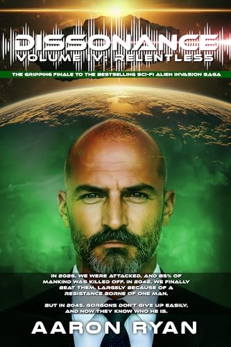 Dissonance Volume IV - Relentless: Alien Invasion Series of Post Apocalyptic Fiction Books