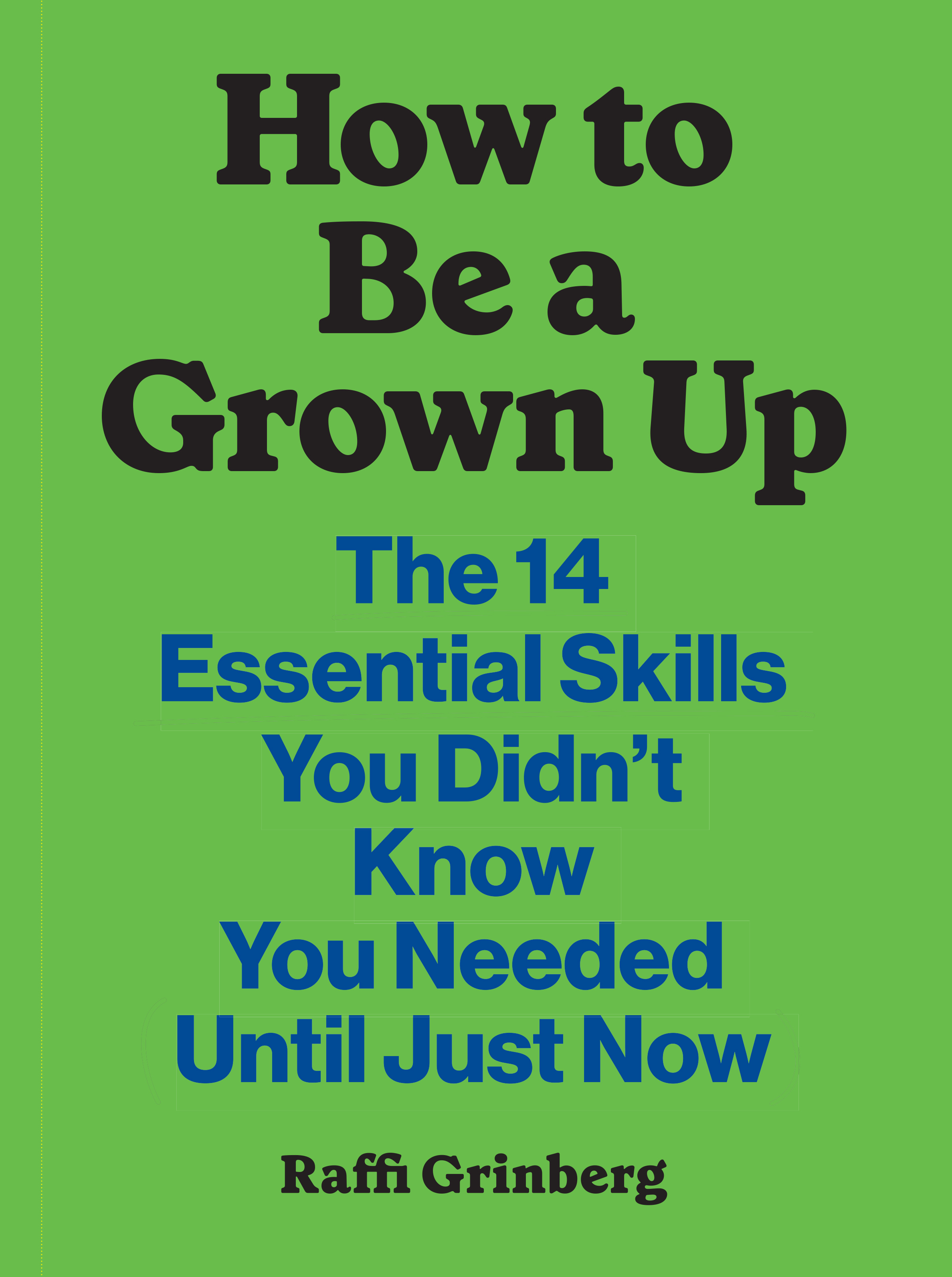 How to Be a Grown Up The 14 Essential Skills You Didn’t Know You(03)
