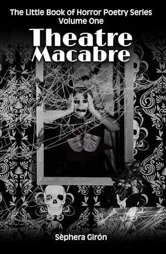 Theatre Macabre: The Little Book of Horror Poetry Series Volume One