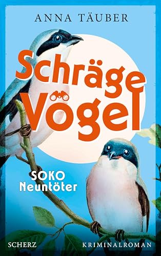 Schräge Vögel – SOKO Neuntöter: Kriminalroman | Cosy Crime – Vogelfreunde aufgepasst