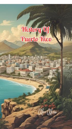 History of Puerto Rico: From the Tainos to Today