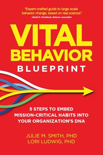 Vital Behavior Blueprint: 5 Steps to Embed Mission-Critical Habits into Your Organization's DNA