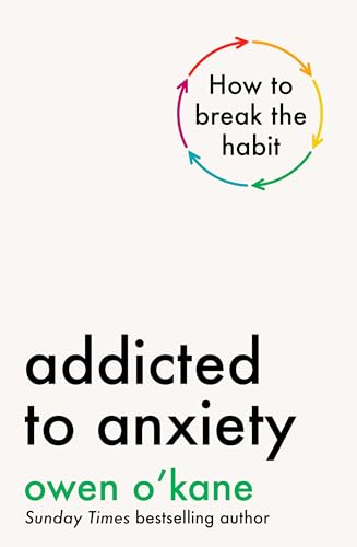 Addicted to Anxiety: How to Break the Habit