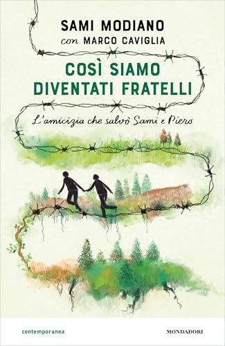 Così siamo diventati fratelli. L'amicizia che salvò Sami e Piero