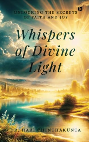 Whispers of Divine Light: Unlocking the Secrets of Faith and Joy