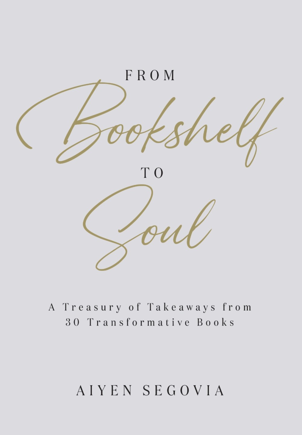 From Bookshelf to Soul: A Treasury of Takeaways from 30 Transformative Books