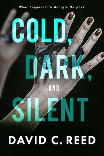 Cold, Dark, and Silent by David Reed | Goodreads