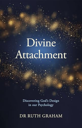 Divine Attachment: Discovering God's Design in Our Psychology