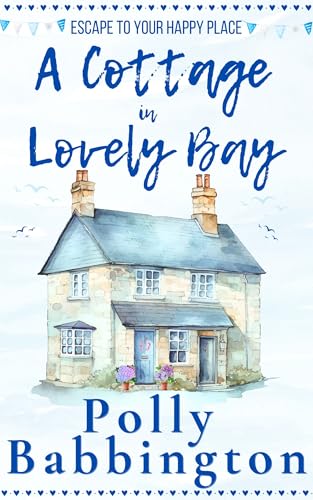 A Cottage in Lovely Bay : Contemporary Romance