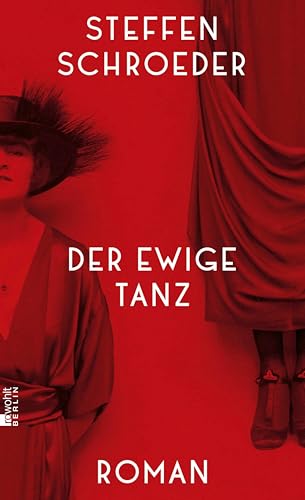 Der ewige Tanz: Anita Berber, Ikone und Mythos der 20er Jahre - ihr aufregendes Leben als Roman