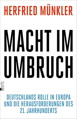 Macht im Umbruch: Deutschlands Rolle in Europa und die Herausforderungen des 21. Jahrhunderts | "Das Buch zur Frage der Zeit." Der Spiegel