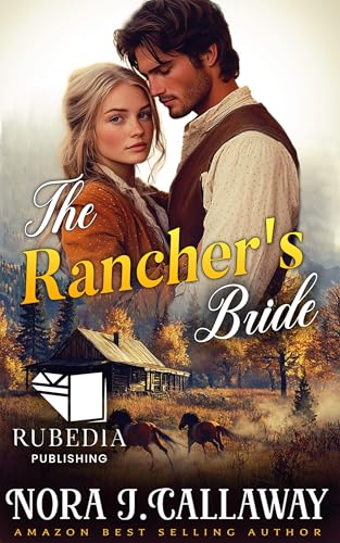 The Rancher's Bride: A Western Historical Romance Book