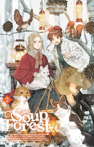 Soup Forest: The Story of the Woman Who Speaks with Animals and the Former Mercenary Vol.2