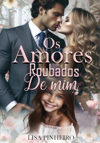 OS AMORES ROUBADOS DE MIM: A Redenção do Magnata (Série Paixões Incontroláveis Livro 1)