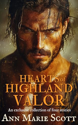 Hearts of Highland Valor: A Steamy Scottish Medieval Historical Romance Collection