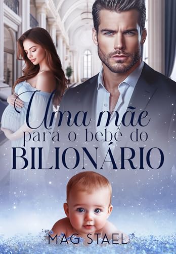 Uma mãe para o bebê do bilionário (Irmãos Stone Livro 1)