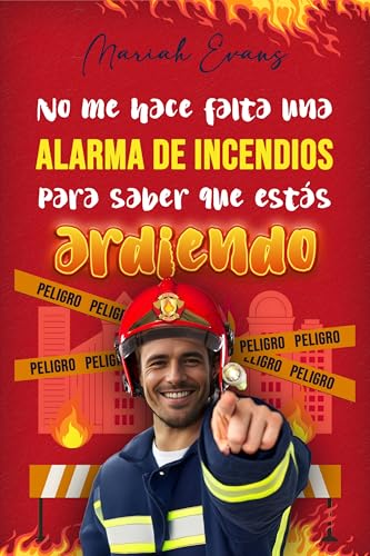 No me hace falta una alarma de incendios para saber que estás ardiendo