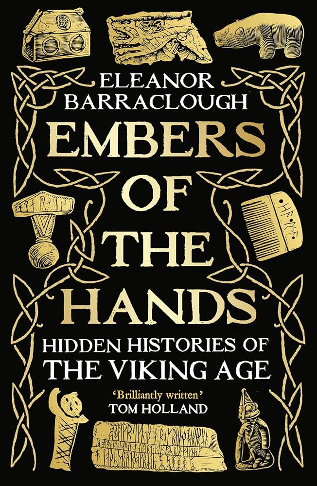Embers of the Hands: An Intimate History of the Viking Age