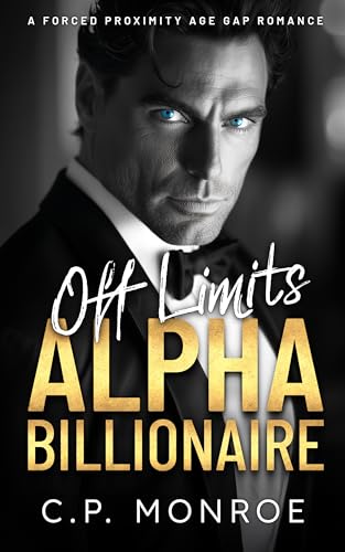 Off Limits Alpha Billionaire: A Forced Proximity Age Gap Romance