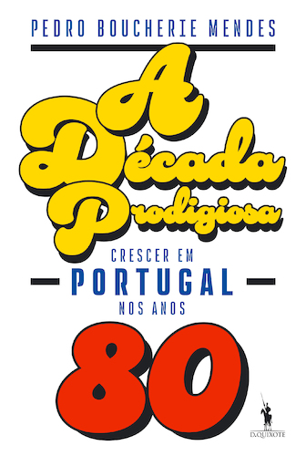 A Década Prodigiosa: Crescer em Portugal nos Anos 80