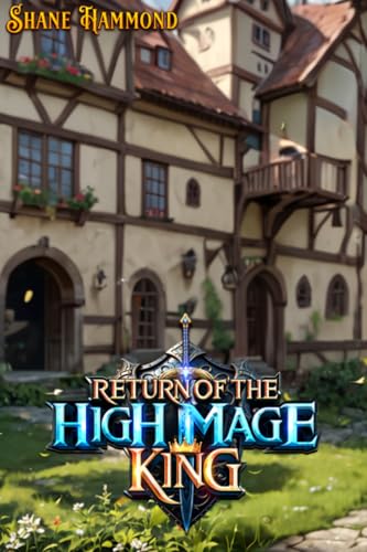 Return of the High Mage King: A Fantasy Adventure