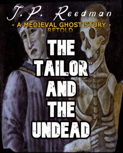 THE TAILOR AND THE UNDEAD: A MEDIEVAL GHOST STORY RETOLD