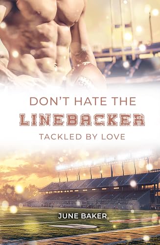 Don't hate the Linebacker: Tackled by Love (Alabama Bears 2)
