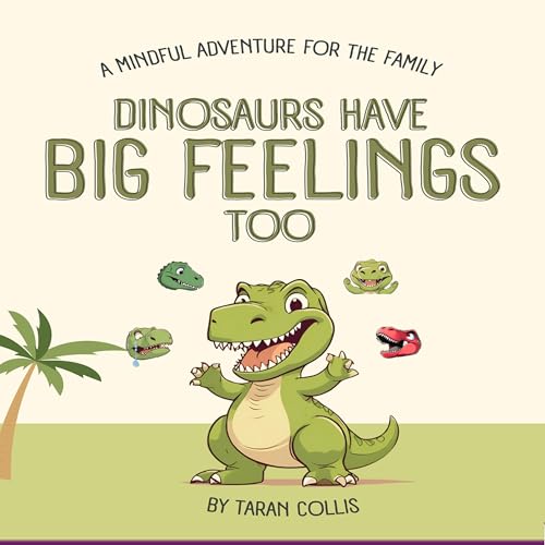 Dinosaurs Have Big Feelings Too: A Mindful Adventure for the Family by ...