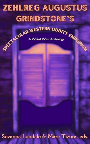 Zehlreg Augustus Grindstone's Spectacular Western Oddity Emporium