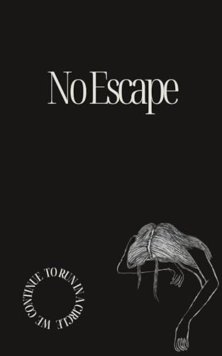 No Escape: We continue to run in a circle