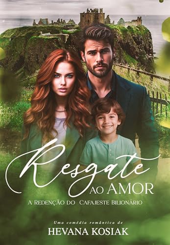 RESGATE AO AMOR: A REDENÇÃO DO CAFAJESTE BILIONÁRIO