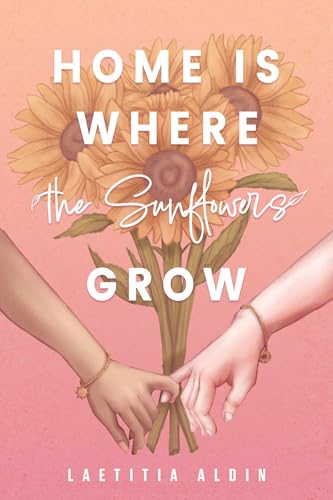 Home is Where the Sunflowers Grow: A Spicy Brother's Best Friend Contemporary Romance