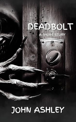 Deadbolt: a horror short story