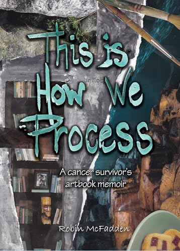 This Is How We Process: A cancer survivor's artbook memoir