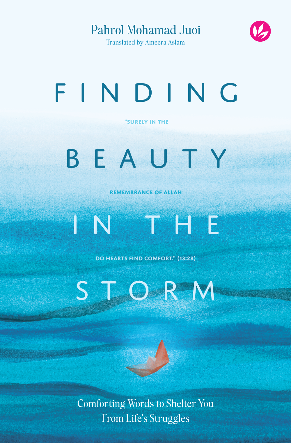 Finding Beauty in The Storm : Comforting Words to Shelter You From Life's Struggles