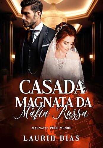 Casada com o Magnata da Máfia Russa (Magnatas Pelo Mundo Livro 2)