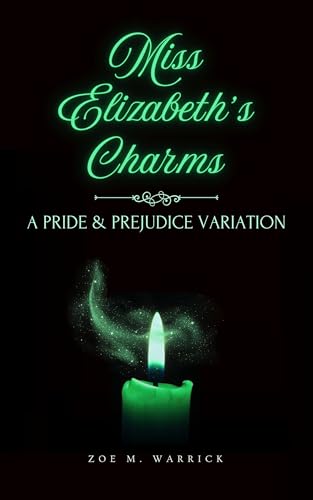 Miss Elizabeth's Charms: A Pride and Prejudice Variation Novella