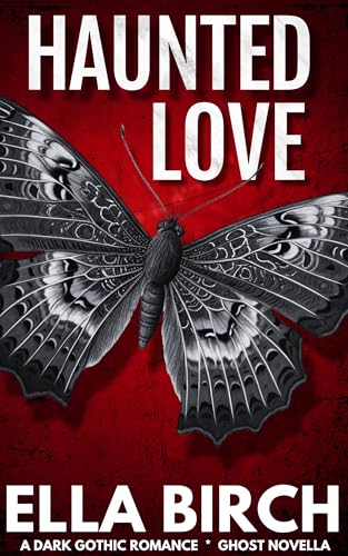 Haunted Love: A Dark Gothic Romance Ghost Novella