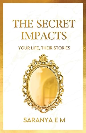 The Secret Impacts: Your Life, Their Stories
