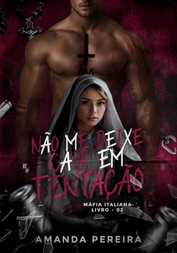 NÃO ME DEIXE CAIR EM TENTAÇÃO : Máfia italiana. Livro:02