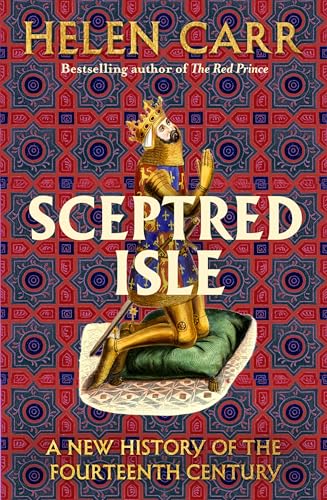 Sceptred Isle: The thrilling new history of the fourteenth century by the bestselling author of The Red Prince