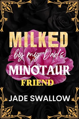 Milked by my Dad's Minotaur Friend book cover