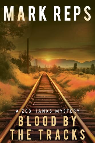 BLOOD BY THE TRACKS: A Zeb Hanks Mystery