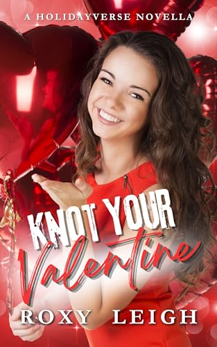 Knot Your Valentine: A Holidayverse Novella
