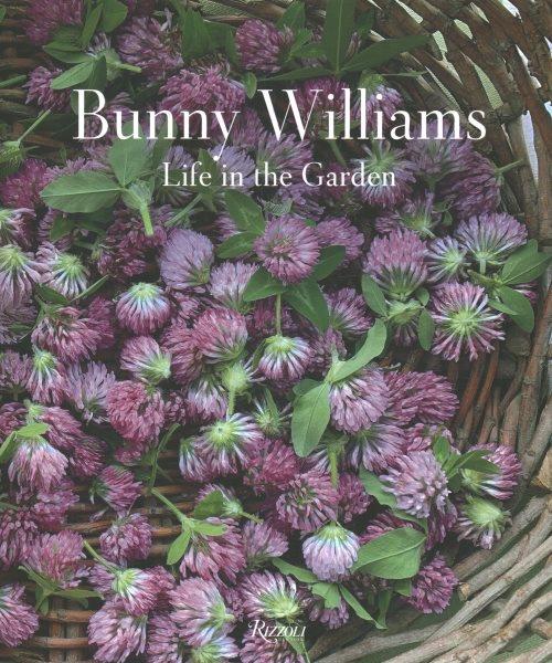 Bunny Williams: Life in the Garden