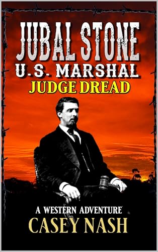 Jubal Stone: U.S. Marshal: Judge Dread: A Western Adventure