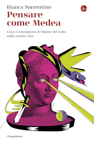 Pensare come Medea: Cosa ci insegnano le donne del mito sulla nostra vita