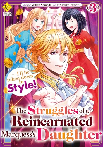 The Struggles of a Reincarnated Marquess’s Daughter--- I’ll be taken down in Style! Vol.3